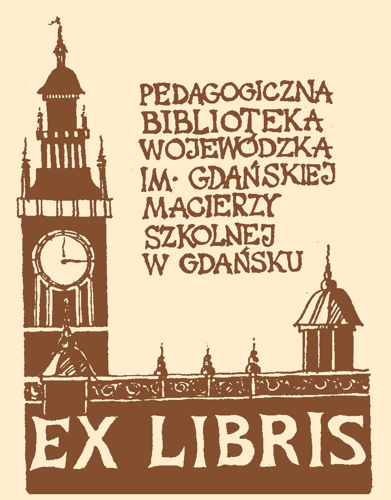 NOWOŚCI PEDAGOGICZNEJ BIBLIOTEKI WOJEWÓDZKIEJ W GDAŃSKU Książki zakupione z projektu,, Zdolni z Pomorza Opis bibliograficzny poszczególnych pozycji sporządzono w/g normy PN-82/N-01152.