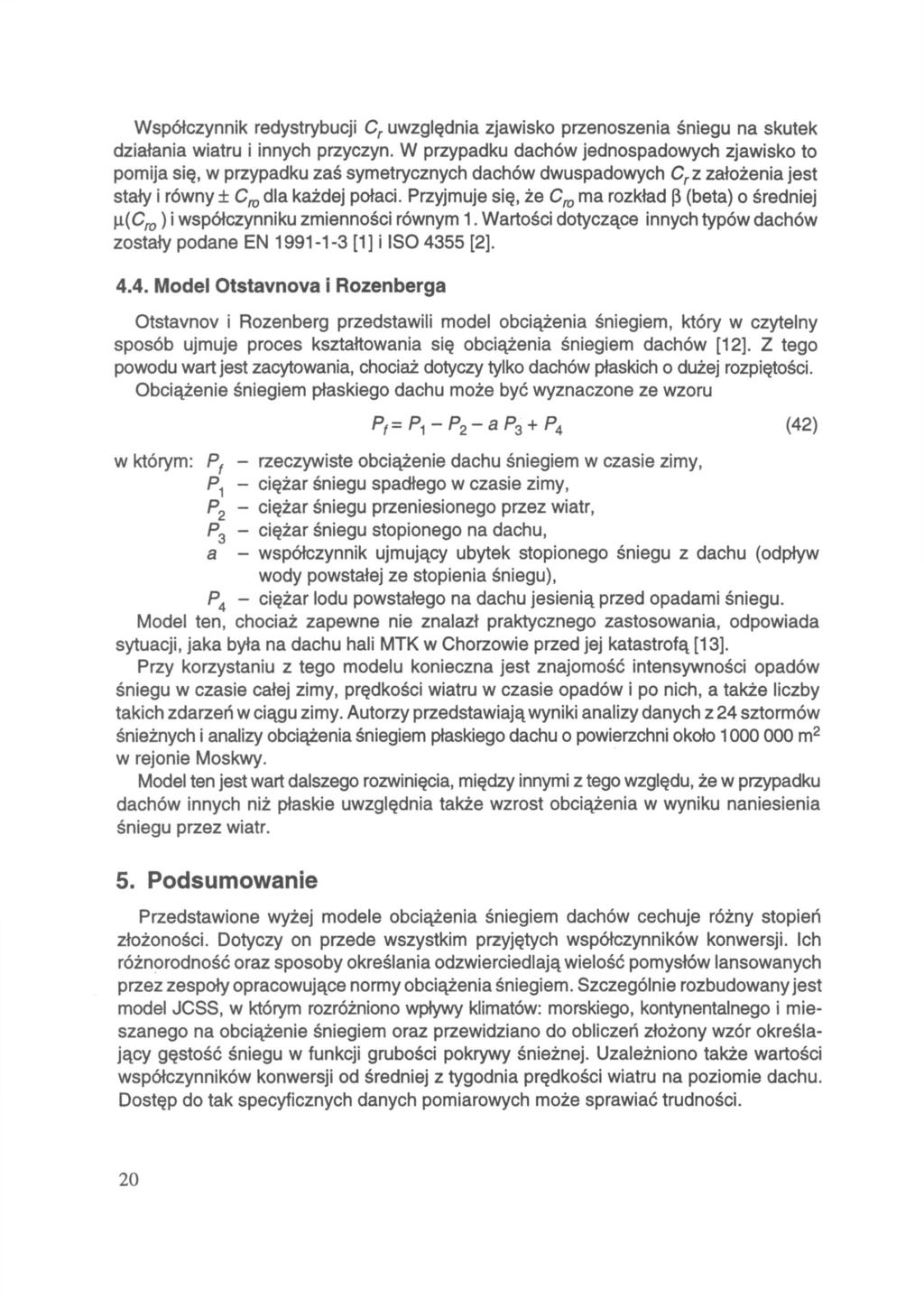 Współczynnik redystrybucji uwzględnia zjawisko przenoszenia śniegu na skutek działania wiatru i innych przyczyn.