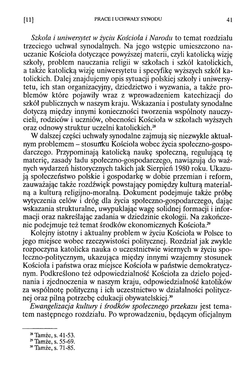 [11] PRACE I UCHWAŁY SYNODU 41 Szkoła i uniwersytet w życiu Kościoła i Narodu to temat rozdziału trzeciego uchwał synodalnych.