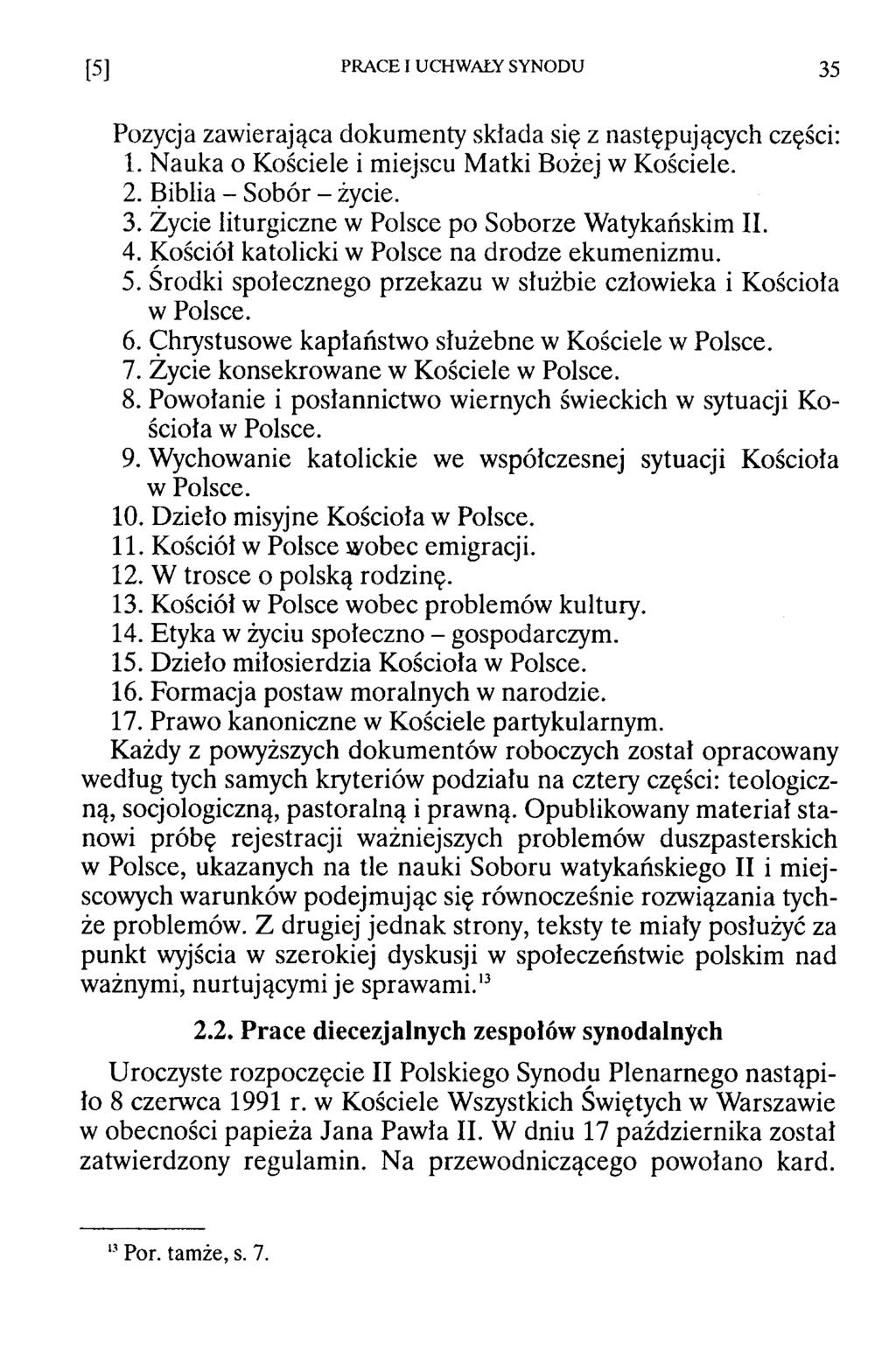 [5] PRACE I UCHWAŁY SYNODU 35 Pozycja zawierająca dokum enty składa się z następujących części: 1. Nauka o Kościele i miejscu Matki Bożej w Kościele. 2. Biblia - Sobór - życie. 3. Zycie liturgiczne w Polsce po Soborze Watykańskim II.