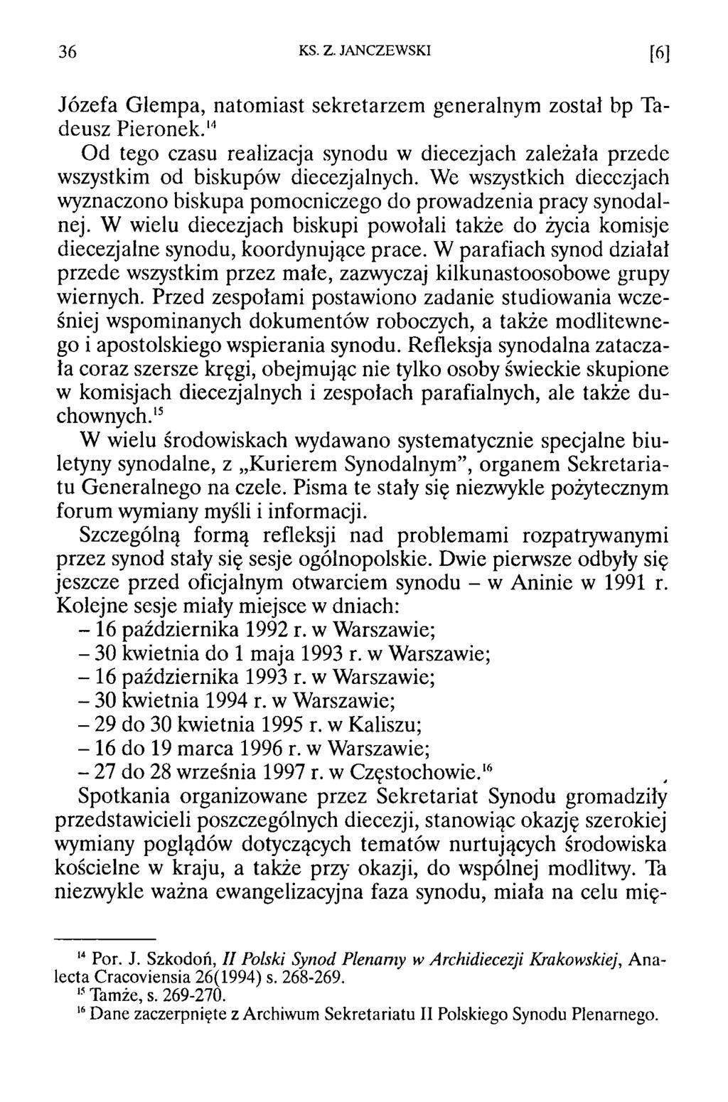 3 6 KS. Z. JANCZEWSKI [6] Józefa Glem pa, natom iast sekretarzem generalnym został bp Tadeusz Pieronek.