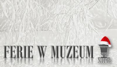 Wstęp: 2 zł FERIE 2018 w Muzeum Podlaskim w Białymstoku Muzeum Podlaskie w Białymstoku przygotowało na czas ferii zimowych (22.01-04.02.