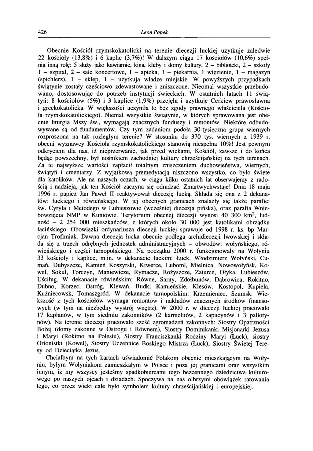 426 Leon Popek Obecnie Kościół rzymskokatolicki na terenie diecezji łuckiej użytkuje zaledwie 22 kościoły (13,8%) i 6 kaplic (3,7%)!