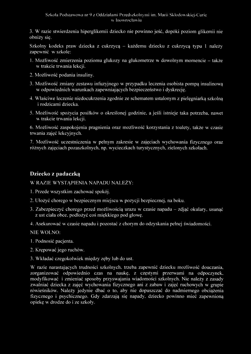 M ożliwość zmierzenia poziomu glukozy na glukometrze w dowolnym momencie - także w trakcie trw ania lekcji. 2. M ożliw ość podania insuliny. 3.