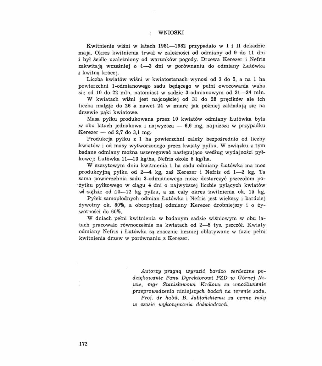 WNOSK Kwitnienie wism w latach 1981-1982 przypadało w i dekadzie maja. Okres kwitnienia trwał w zależności od odmiany od 9 do 11 dni i był ściśle uzależniony od warunków pogody.