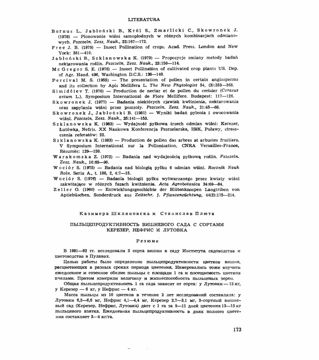 LTERATURA Bornu's L., Jabłoński B., Kr61 S., Zmarlicki C., Skowronek J. (1978) - Plonowanie wiśni samopłodnych w różnych kombinacjach odmianowych. Pszczetn. Zesz. Nauk., 22:1'67-172. F r e e J. B. (1979) - nsect Pcllination of crops.