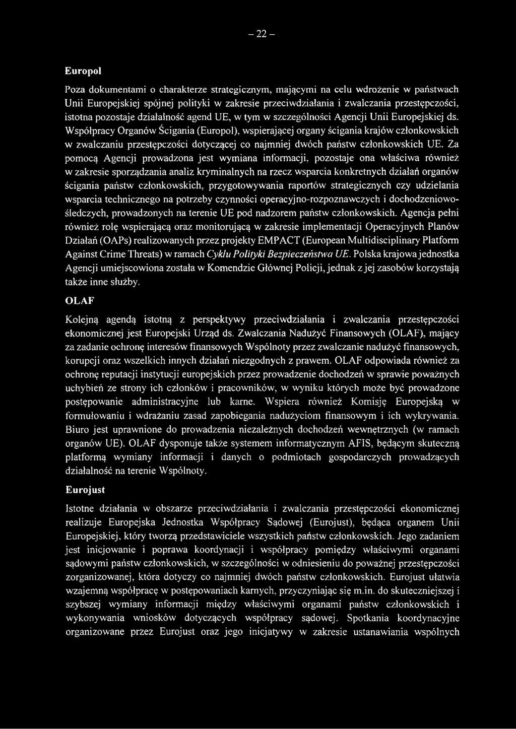 Współpracy Organów Ścigania (Europol), wspierającej organy ścigania krajów członkowskich w zwalczaniu przestępczości dotyczącej co najmniej dwóch państw członkowskich UE.