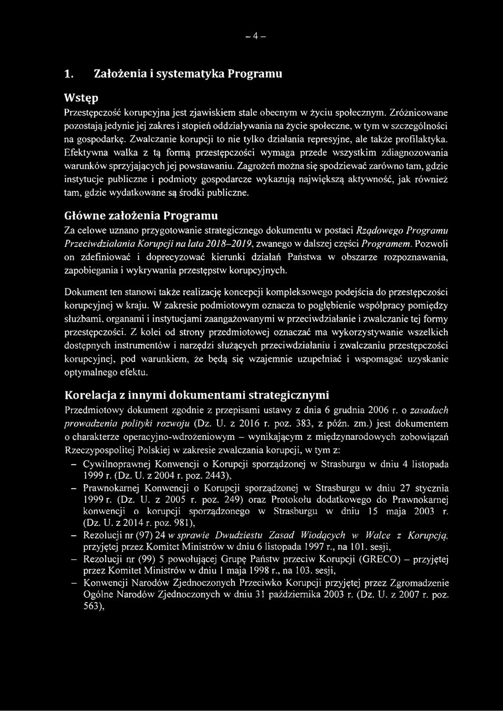 Zwalczanie korupcji to nie tylko działania represyjne, ale także profilaktyka. Efektywna walka z tą formą przestępczości wymaga przede wszystkim zdiagnozowania warunków sprzyjających jej powstawaniu.