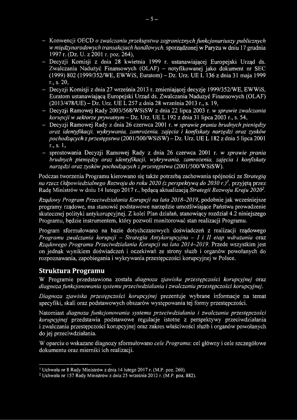 Zwalczania Nadużyć Finansowych (OLAF) - notyfikowanej jako dokument nr SEC (1999) 802 (1999/352/WE, EWWiS, Euratom) - Dz. Urz. UE L 136 z dnia 31 maja 1999 r., s.