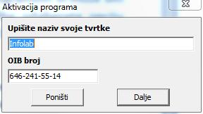 Da biste započeli aktiviranje programa, u slijedećem prozorčiću trebate upisati ispravan naziv i OIB broj tvrtke.
