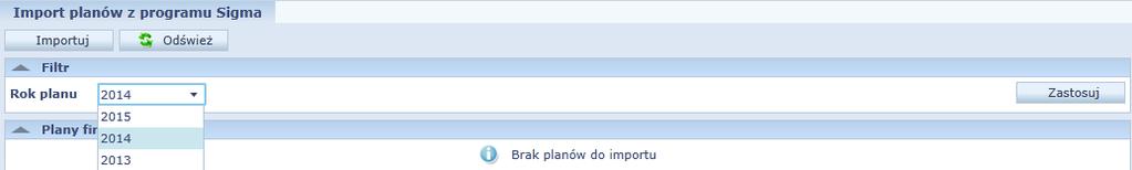 Uzupełnianie słowników 5 2. W gałęzi Importy kliknij pozycję Plany z programu Sigma. 3. Z listy rozwijalnej wybierz odpowiedni rok.