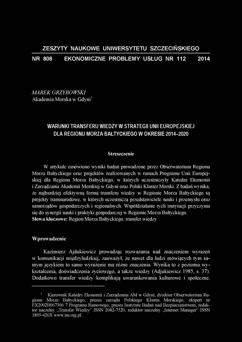 ZESZYTY NAUKOWE UNIWERSYTETU SZCZECIŃSKIEGO NR 808 EKONOMICZNE PROBLEMY USŁUG NR 112 2014 MAREK GRZYBOWSKI Akademia Morska w Gdyni1 WARUNKI TRANSFERU WIEDZY W STRATEGII UNII EUROPEJSKIEJ DLA REGIONU