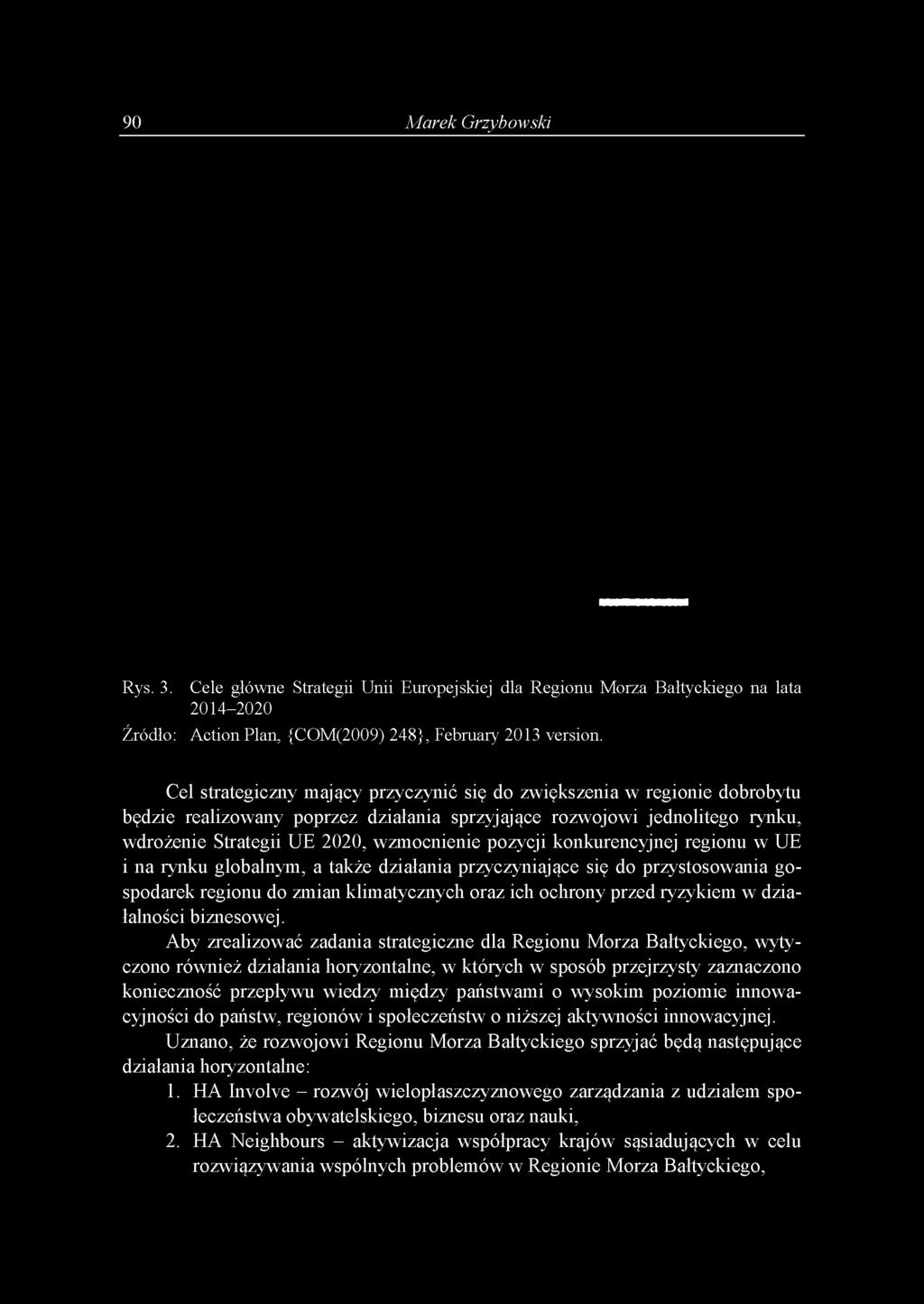 pozycji konkurencyjnej regionu w UE i na rynku globalnym, a także działania przyczyniające się do przystosowania gospodarek regionu do zmian klimatycznych oraz ich ochrony przed ryzykiem w