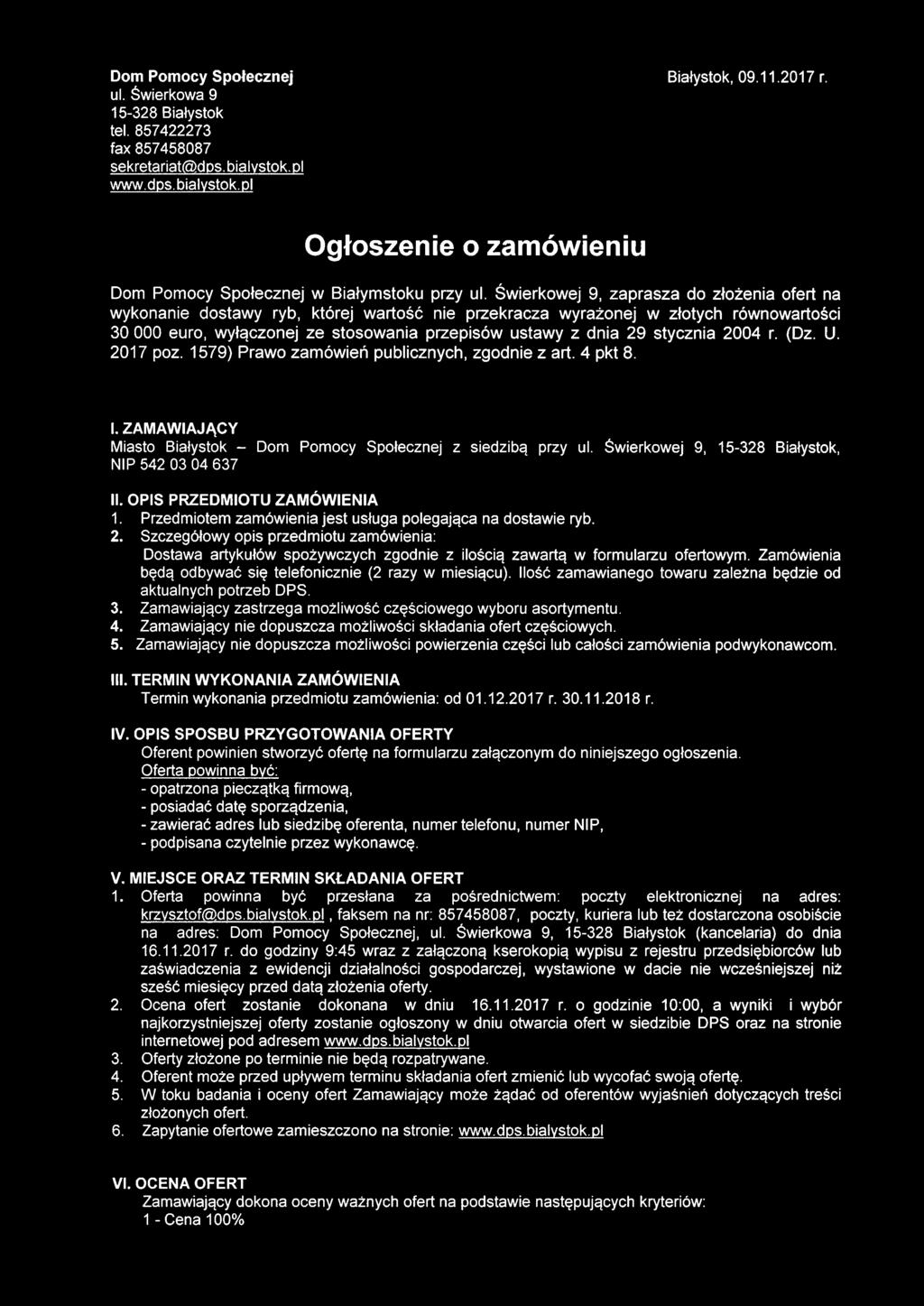 Świerkowej 9, zaprasza do złożenia ofert na wykonanie dostawy ryb, której wartość nie przekracza wyrażonej w złotych równowartości 30 000 euro, wyłączonej ze stosowania przepisów ustawy z dnia 29