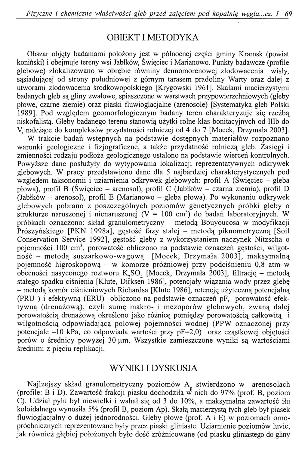 Fizyczne i chemiczne właściwości głeb przed zajęciem pod kopalnię węgla...cz. I 69 OBIEKT I METODYKA Obszar objęty badaniami położony jest w północnej części gminy Kramsk (powiat koniński) i obejmuje tereny wsi Jabłków, Święciec i Marianowo.