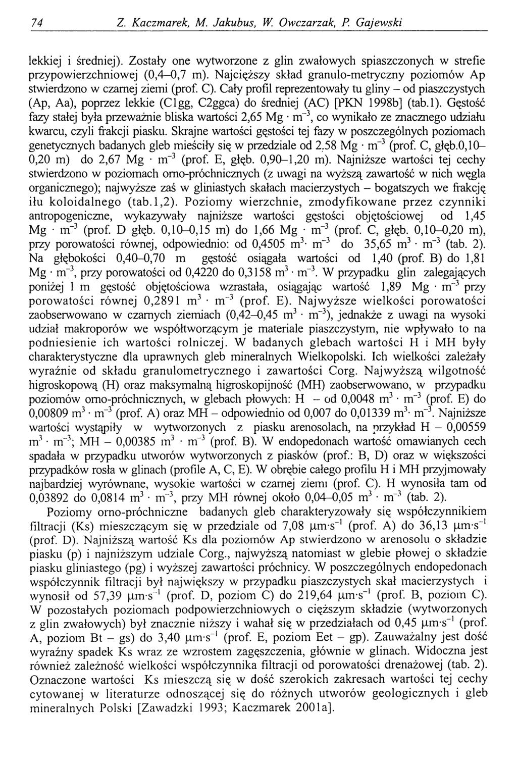 74 Z. Kaczmarek, M. Jakubus, W. Owczarzak, P. Gajewski lekkiej i średniej). Zostały one wytworzone z glin zwałowych spiaszczonych w strefie przypowierzchniowej (0,4-0,7 m).