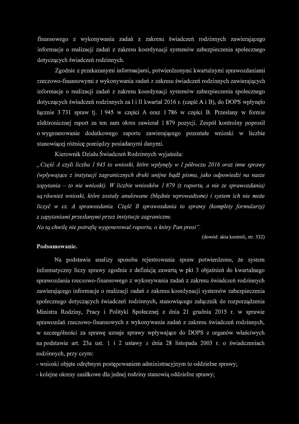 zakresu koordynacji systemów zabezpieczenia społecznego dotyczących świadczeń rodzinnych za I i II kwartał 2016 r. (część A i B), do DOPS wpłynęło łącznie 3 731 spraw tj.