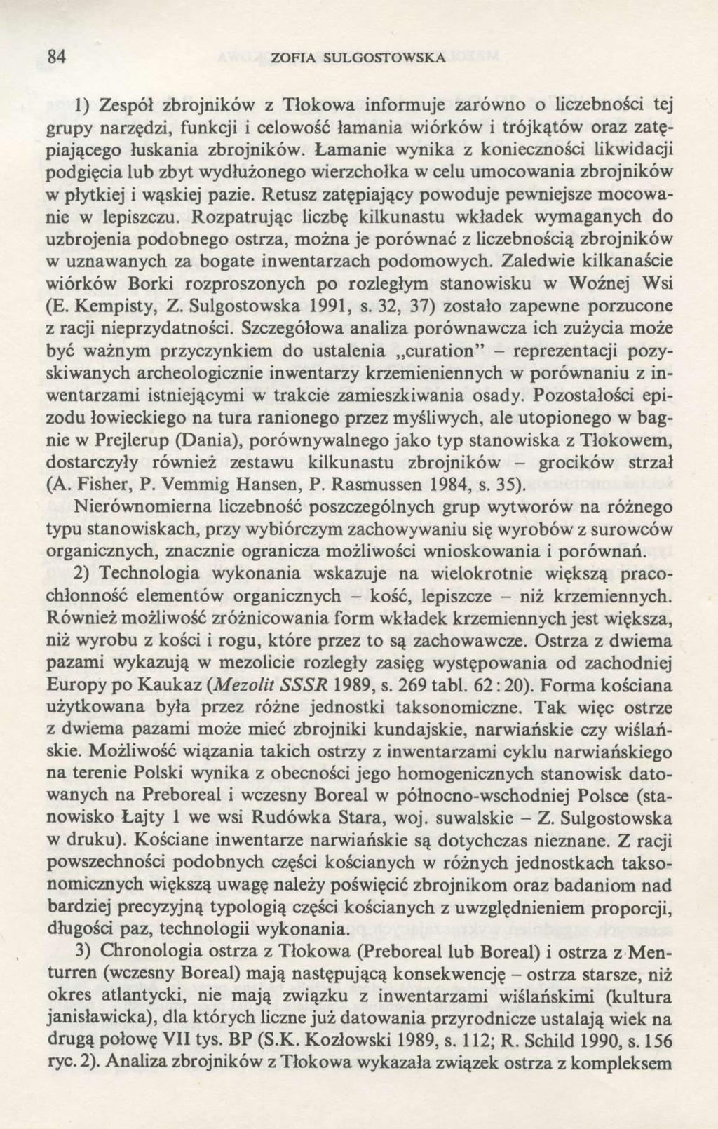 84 ZOFIA SULGOSTOWSKA 1) Zespół zbrojników z Tłokowa informuje zarówno o liczebności tej grupy narzędzi, funkcji i celowość łamania wiórków i trójkątów oraz zatępiającego łuskania zbrojników.
