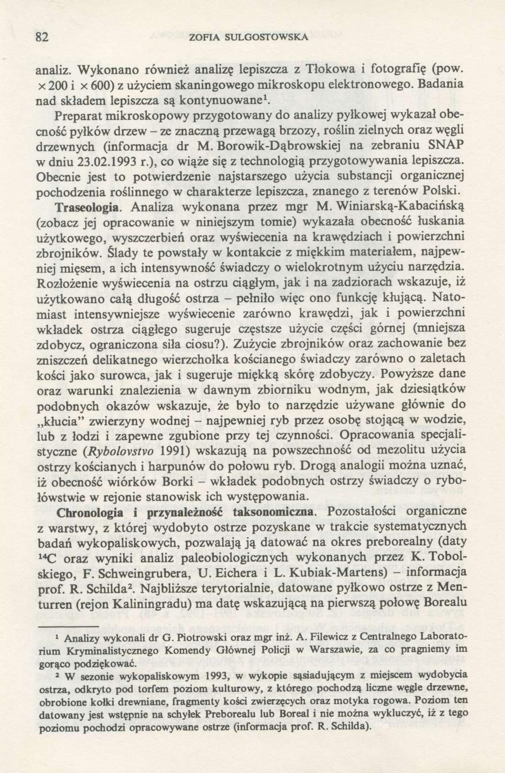 82 ZOFIA SULGOSTOWSKA analiz. Wykonano również analizę lepiszcza z Tłokowa i fotografię (pow. x 200 i x 600) z użyciem skaningowego mikroskopu elektronowego.