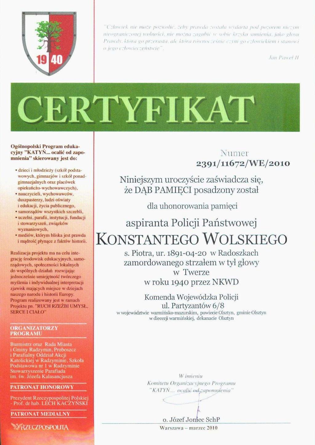 Uhonorowanie pamięci pomordowanych przez NKWD poprzez posadzenie na 70. rocznicę zbrodni katyńskiej 21 tys.473 Dębów Pamięci, to główny cel programu pod nazwą Katyń.