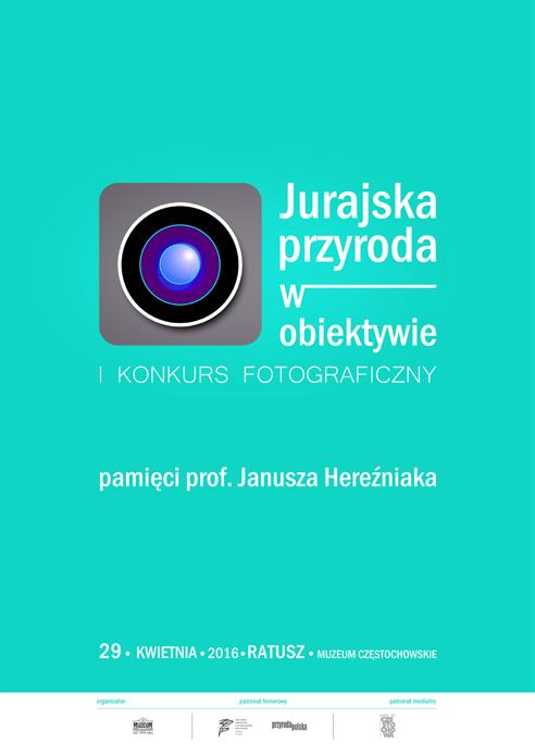 Kaczmarzyk / Wspomnienie o Profesorze Januszu Hereźniaku Ryc. 2. Plakat wystawy pokonkursowej pt. Jurajska przyroda w obiektywie zorganizowanej przez Muzeum Częstochowskie. Fig. 2. The contest exhibition poster entitled Jurassic nature through a lens organized by Częstochowa Museum.