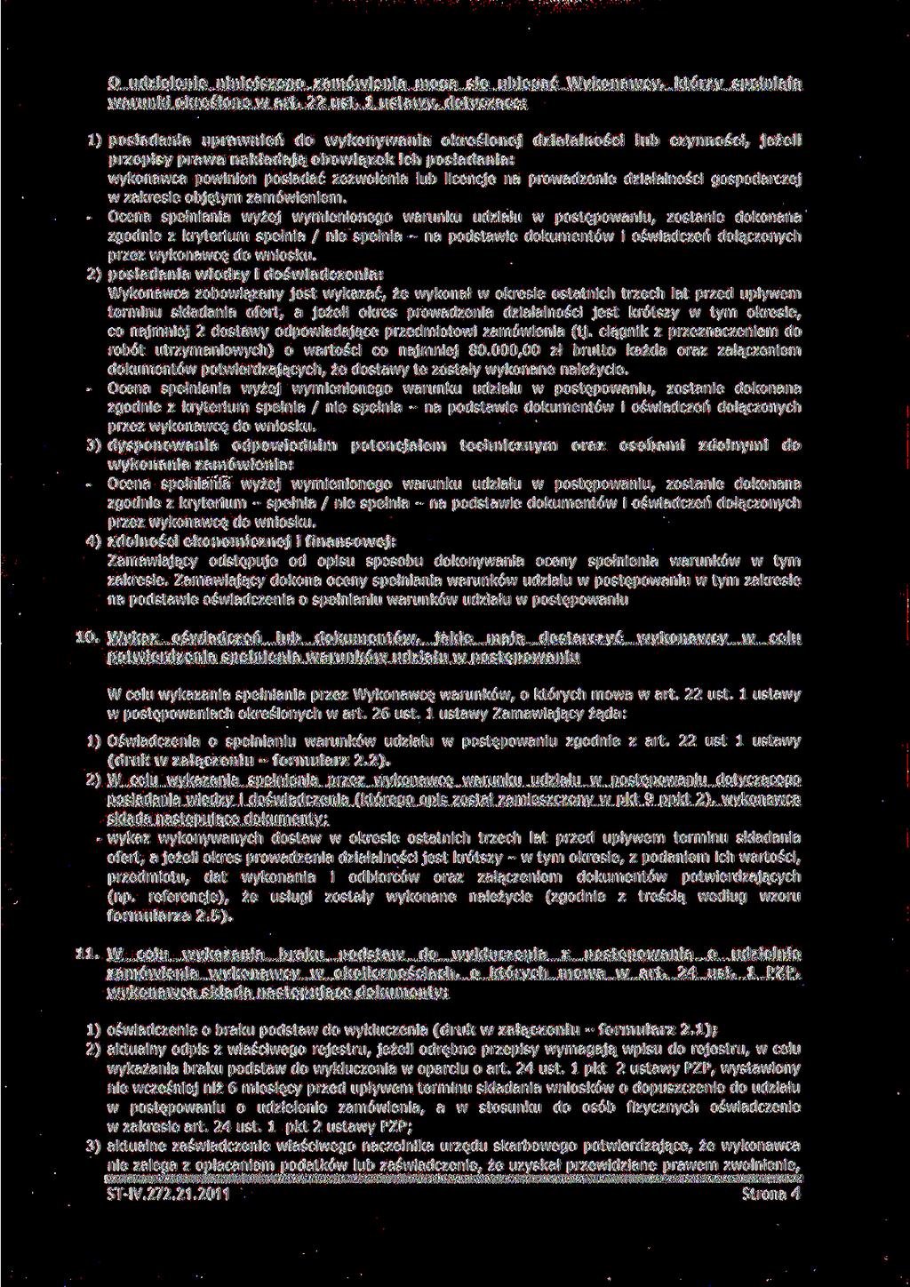O udzielenie niniejszego zamówienia mogą się ubiegać Wykonawcy, którzy spełniała warunki określone w art.