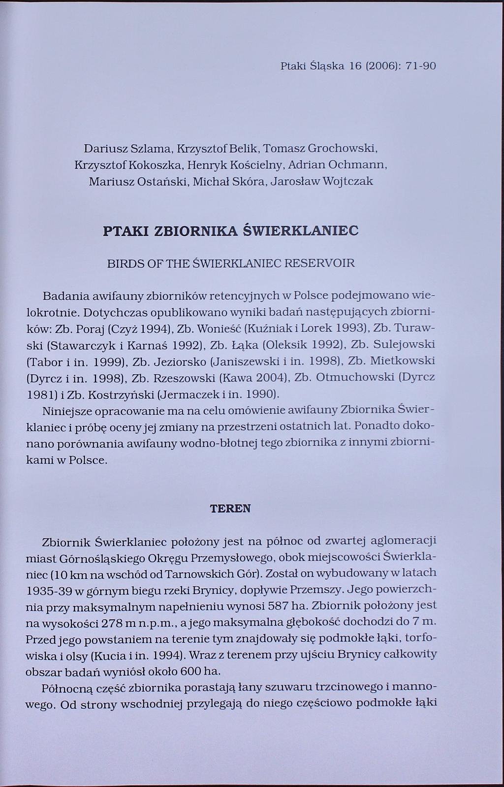Ptaki Śląska 16 (2006): 71-90 Dariusz Szlama, Krzysztof Belik, Tomasz Grochowski, Krzysztof Kokoszka, Henryk Kościelny, Adrian Ochmann, Mariusz Ostański, Michał Skóra, Jarosław Wojtczak PTAKI