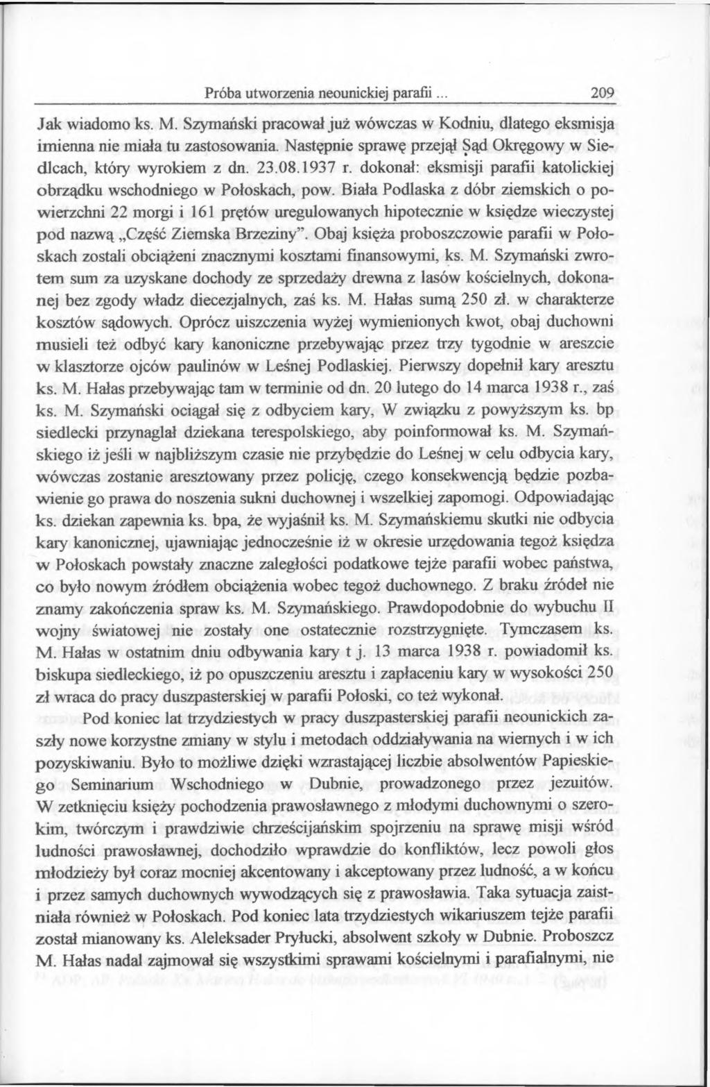Próba utworzenia neounickiej parafii 209 Jak wiadomo ks. M. Szymański pracował już wówczas w Kodniu, dlatego eksmisja im ienna nie miała tu zastosowania.
