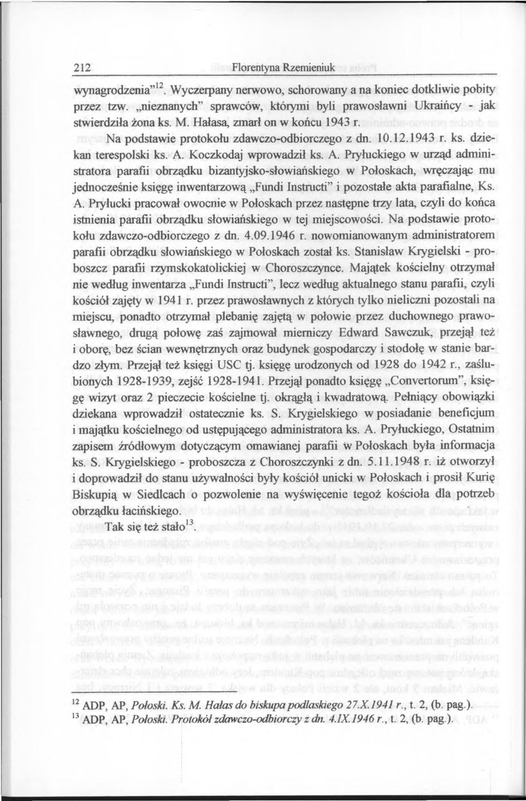 212 Florentyna Rzemieniuk wynagrodzenia 12. Wyczerpany nerwowo, schorowany a na koniec dotkliwie pobity przez tzw. nieznanych sprawców, którymi byli prawosławni Ukraińcy - jak stwierdziła żona ks. M.