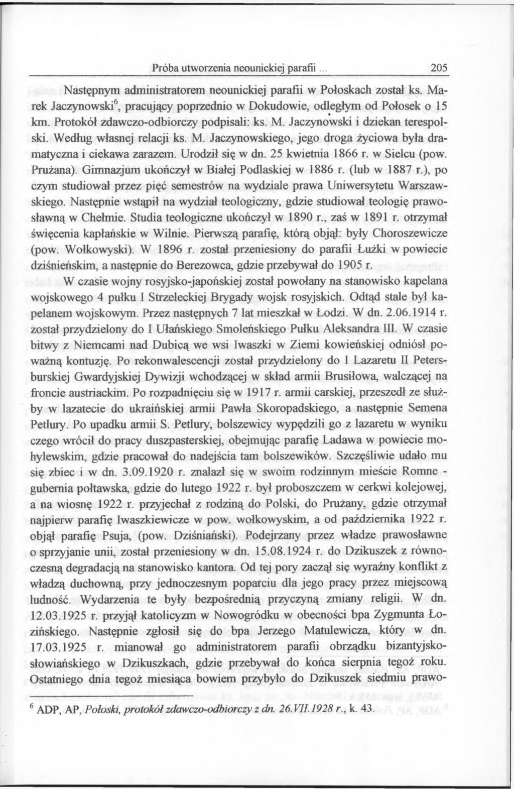 Próba utworzenia neounickiej parafii 205 Następnym administratorem neounickiej parafii w Połoskach został ks. M a rek Jaczynowski6, pracujący poprzednio w Dokudowie, odległym od Połosek o 15 km.