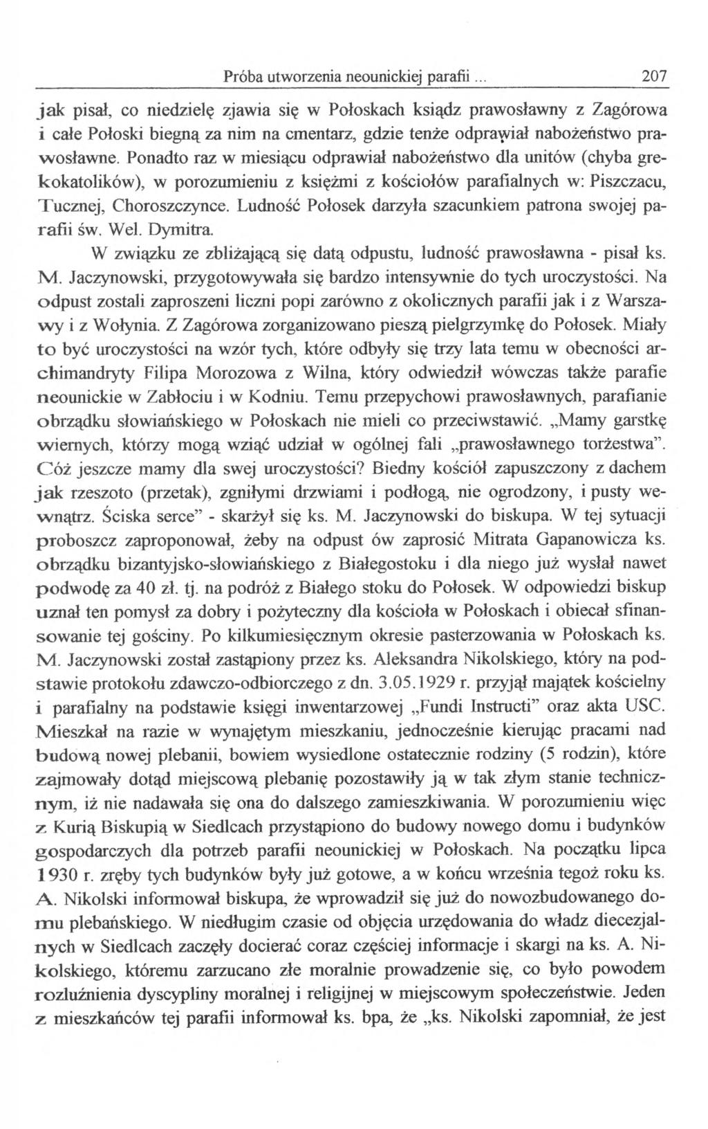 Próba utworzenia neounickiej parafii 207 j a k pisał, co niedzielę zjawia się w Połoskach ksiądz prawosławny z Zagórowa i całe Połoski biegną za nim na cmentarz, gdzie tenże odprawiał nabożeństwo