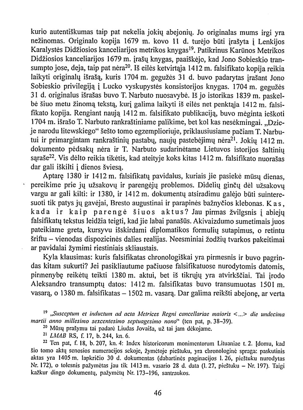 kurio autentiškumas taip pat nekelia jokių abejonių. Jo originalas mums irgi yra nežinomas. Originalo kopija 1679 m. kovo 11 d.