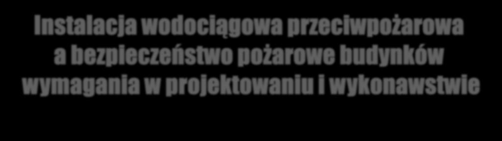 Instalacja wodociągowa przeciwpożarowa a