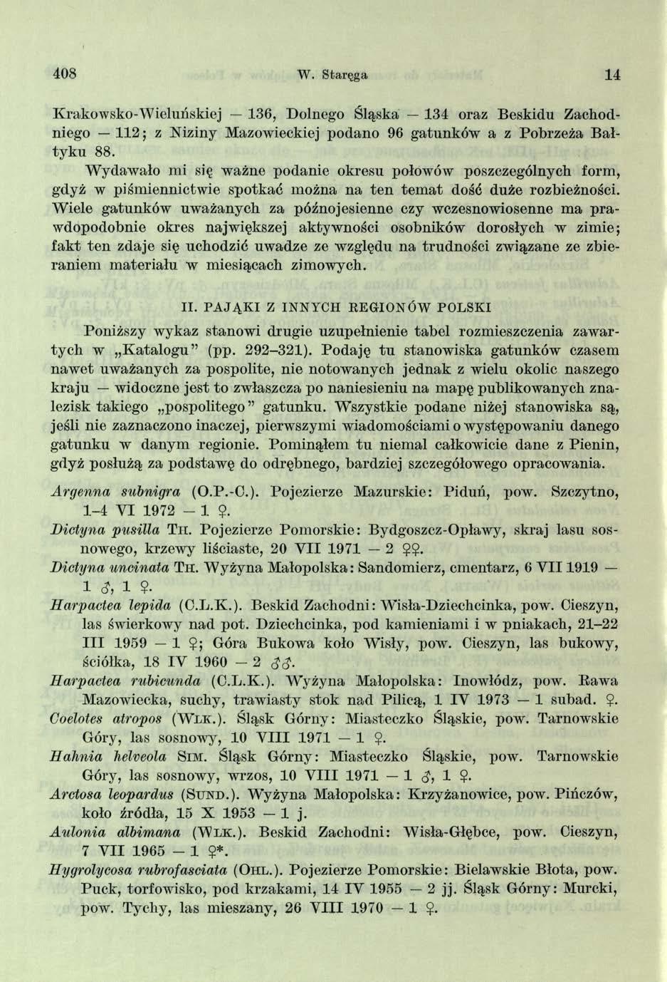 408 W. Staręga 14 Krakowsko-Wieluńskiej 136, Dolnego Śląska 134 oraz Beskidu Zachodniego 112; z Niziny Mazowieckiej podano 96 gatunków a z Pobrzeża B ałtyku 88.