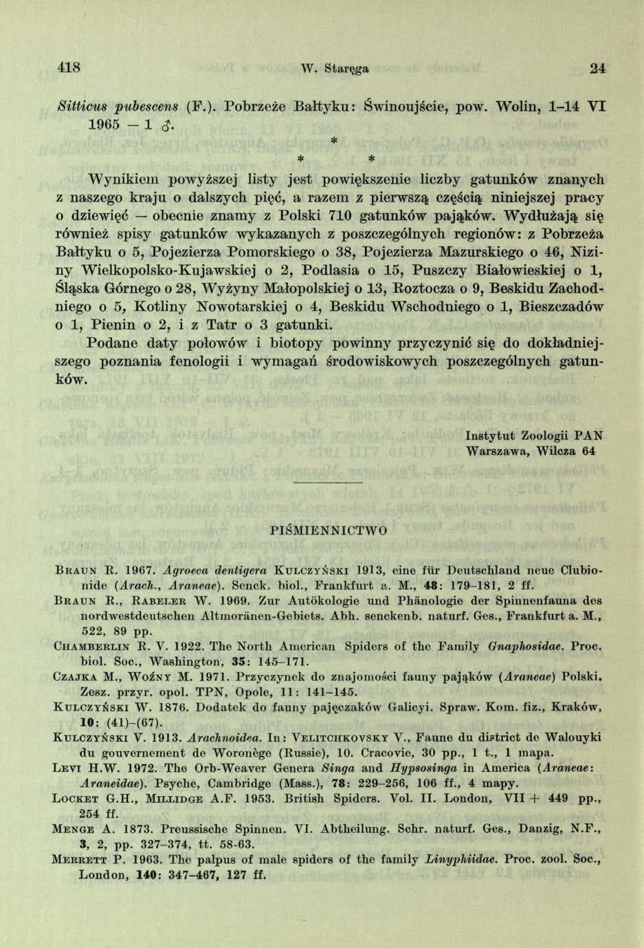 418 W. Staręga 2 4 Sitticus pubescens (F.). Pobrzeże B ałtyku: Świnoujście, pow. Wolin, 1-14 V I 1965-1 <J.