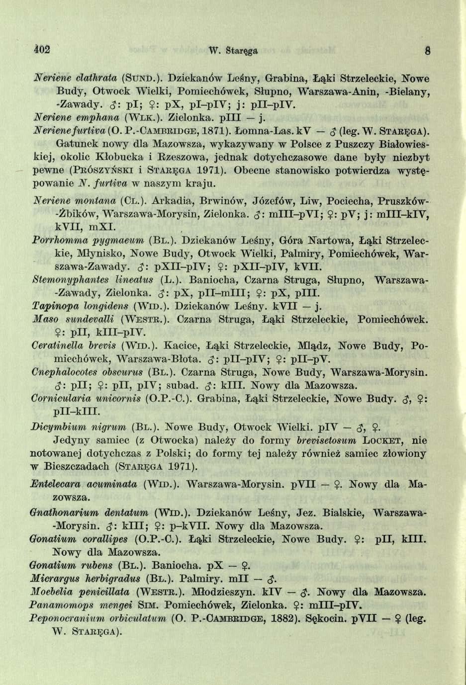 402 W. Staręga 8 Neńene clathrata (Su n d.). Dziekanów Leśny, Grabina, Łąki Strzeleckie, Nowe Budy, Otwock Wielki, Pomiechówek, Słupno, W*arszawa-Anin, -Bielany, -Zawady. p i;?