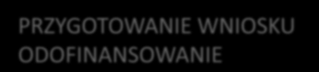 PRZYGOTOWANIE WNIOSKU ODOFINANSOWANIE 1. Wprowadzenie kluczowe aspekty 2.