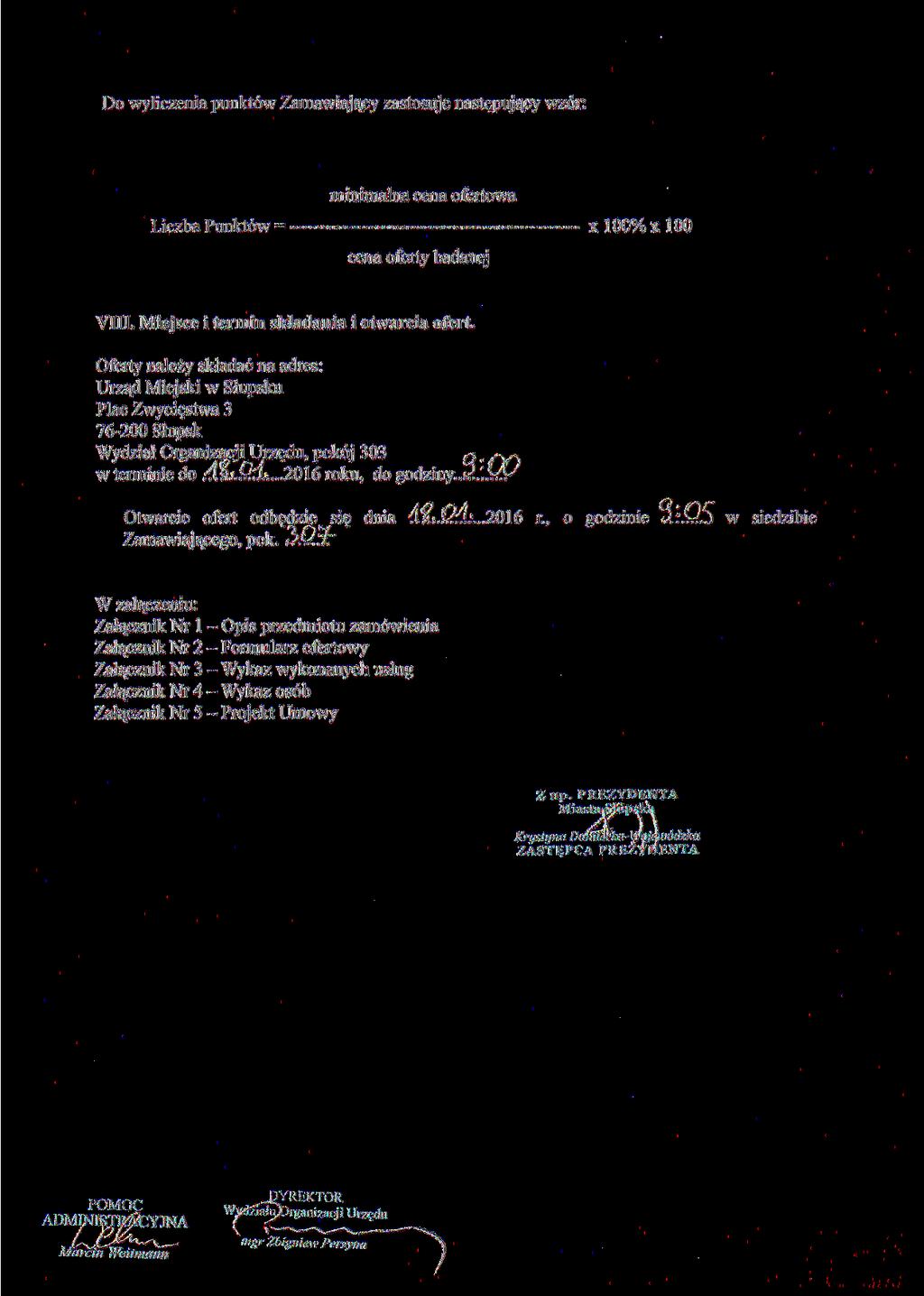 Do wyliczenia punktów Zamawiający zastosuje następujący wzór: minimalna cena ofertowa Liczba Punktów-... ------------- x 00% x 00 cena oferty badanej VIII. Miejsce i termin składania i otwarcia ofert.