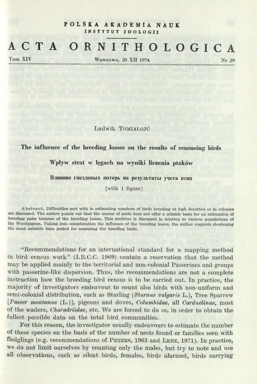 POLSKA AKADEMIA NAUK INSTYTUT ZOOLOGU A C T A O R N I T H O L O G I C A Tom XIV Warszawa, 20 XII 1974 Nr 29 Ludwik TOMIAŁOJÓ The influence of the breeding losses on the results of censusing birds