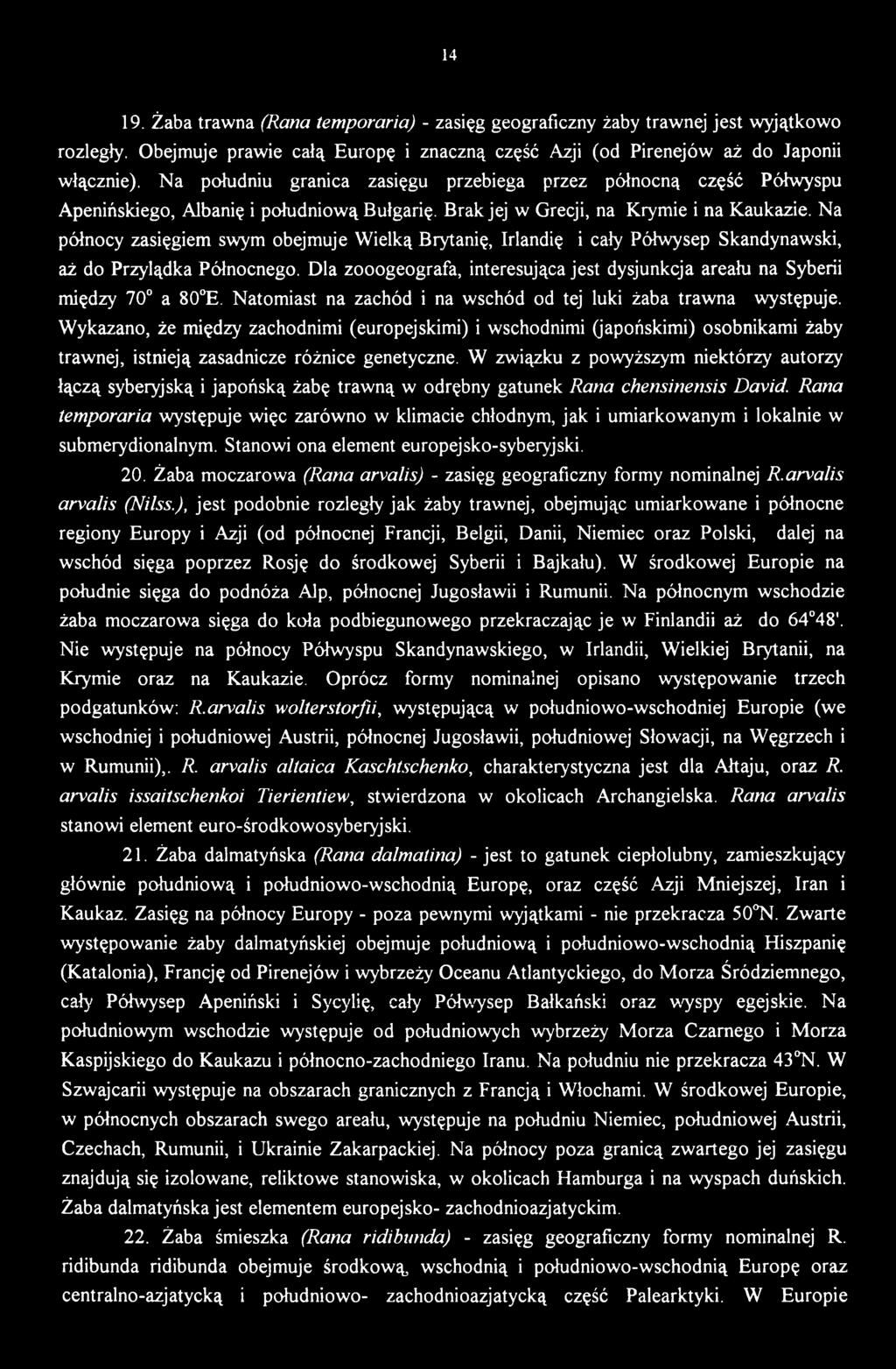Wykazano, że między zachodnimi (europejskimi) i wschodnimi (japońskimi) osobnikami żaby trawnej, istnieją zasadnicze różnice genetyczne.