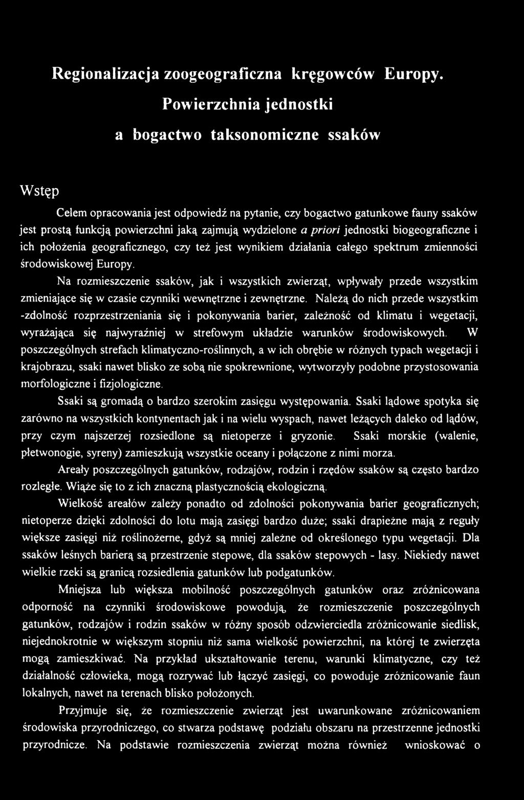 Należą do nich przede wszystkim -zdolność rozprzestrzeniania się i pokonywania barier, zależność od klimatu i wegetacji, wyrażająca się najwyraźniej w strefowym układzie warunków środowiskowych.
