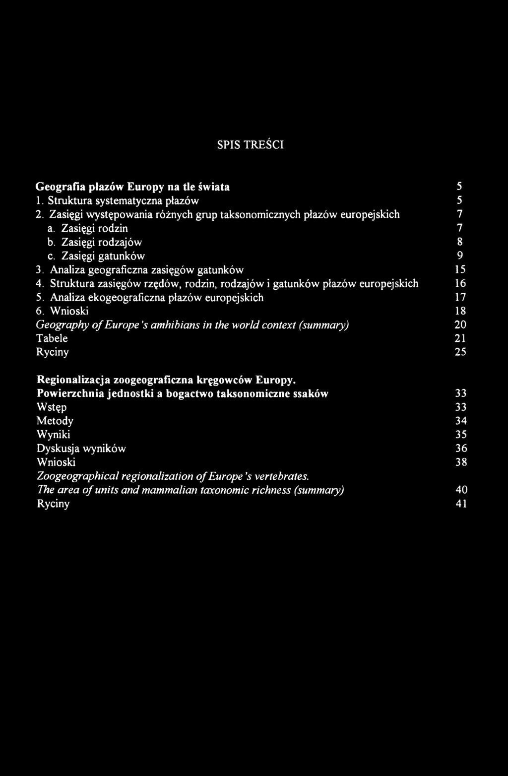 Wnioski 18 Geography o f Europe s amhibians in the world context (summary) 20 Tabele 21 Ryciny 25 Regionalizacja zoogeograficzna