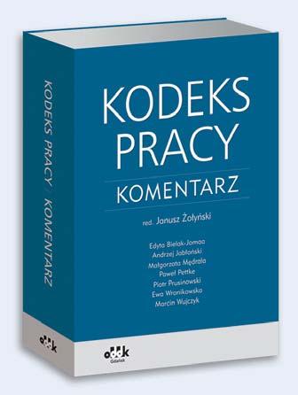 Inspekcji Pracy, a także poglądy nauki prawa pracy. Komu polecamy Komentarz?