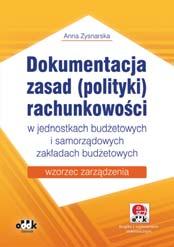 Wzorcowe zakresy czynności 456 str. B5 symbol JBK1106 dr Anna Zysnarska Rachunkowość sektora budżetowego z elementami analizy finansowej Ceniony poradnik dla księgowych sektora budżetowego.