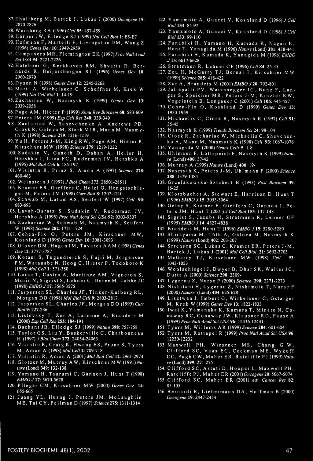 Hateboer G, Kerkhoven RM, Shvarts R, Bernards R, Beijersbergen RL (1996) Genes Dev 10: 2960-2970 93. D y s o n N (1998) Genes Dev 12: 2245-2262 94.