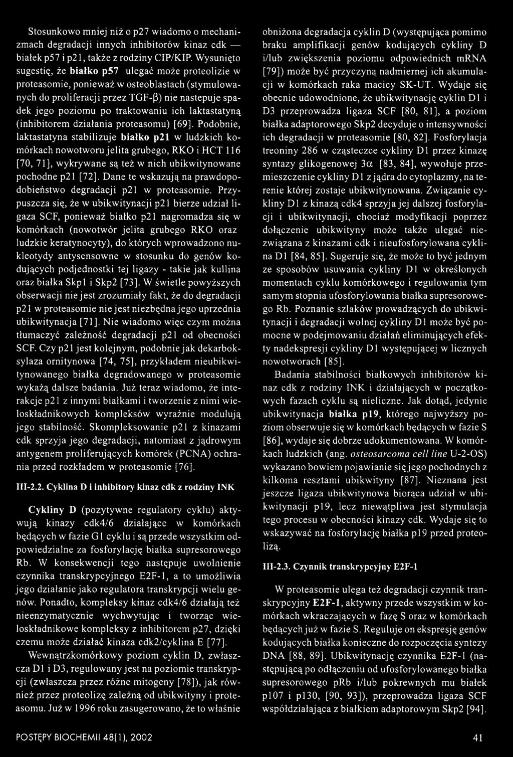 laktastatyną (inhibitorem działania proteasomu) [69].