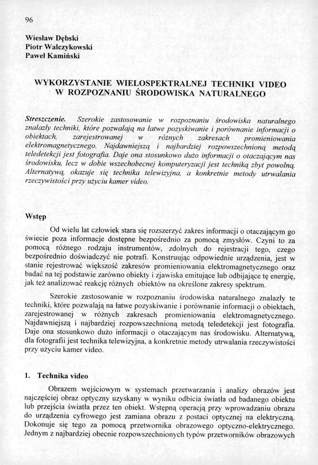 96 Wiesław Dębski Piotr Walczykowski Paweł Kamiński W Y K O R Z Y ST A N IE W IELO SPEK TR A LN EJ TECH N IK I VID EO W R O ZPO Z N A N IU ŚR O D O W ISK A N A TU R A LNEG O Streszczenie.