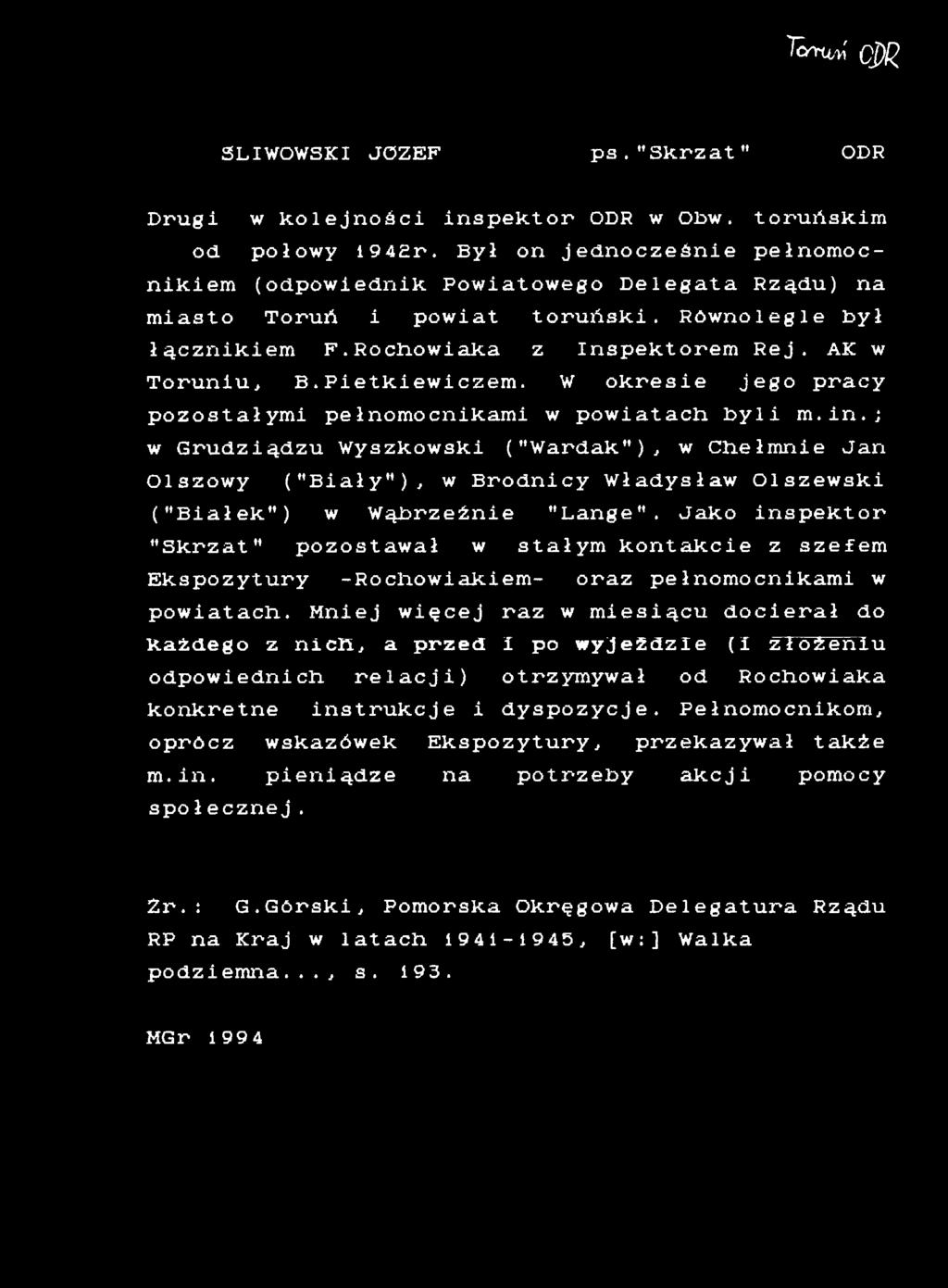 Jako inspektor "Skrzat" pozostawał w stałym kontakcie z szefem Ekspozytury -Rocliowiakiem- oraz pełnomocnikami w powiatach.