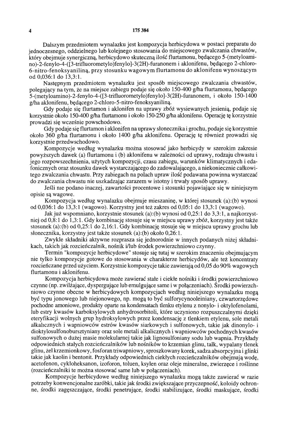 4 175 384 Dalszym przedmiotem wynalazku jest kompozycja herbicydowa w postaci preparatu do jednoczesnego, oddzielnego lub kolejnego stosowania do miejscowego zwalczania chwastów, który obejmuje