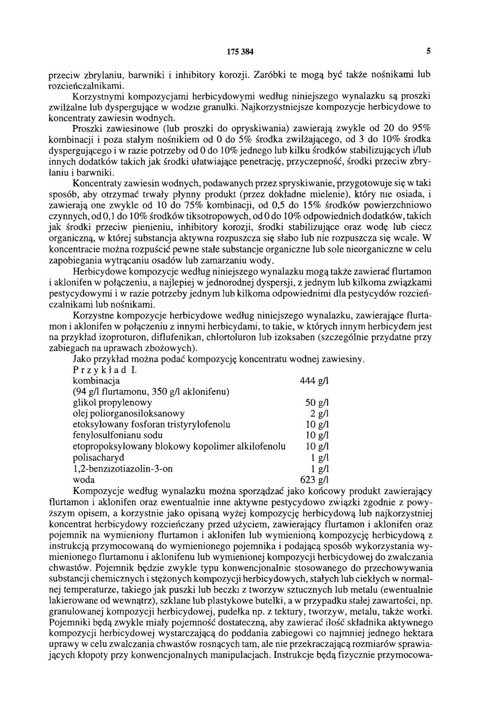 175 384 5 przeciw zbrylaniu, barwniki i inhibitory korozji. Zarobki te mogą być także nośnikami lub rozcieńczalnikami.